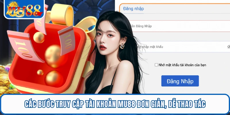 Các bước truy cập tài khoản MU88 đơn giản, dễ thao tác 