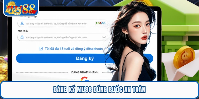 Đăng Ký MU88 - Chỉ 2 Phút Nhận Tài Khoản An Toàn, Nhanh 1 Đăng ký MU88 đúng bước an toàn