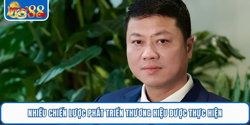 Nhiều chiến lược phát triển thương hiệu được thực hiện