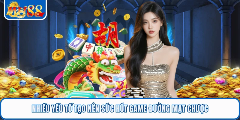 Nhiều yếu tố tạo nên sức hút game đường mạt chược