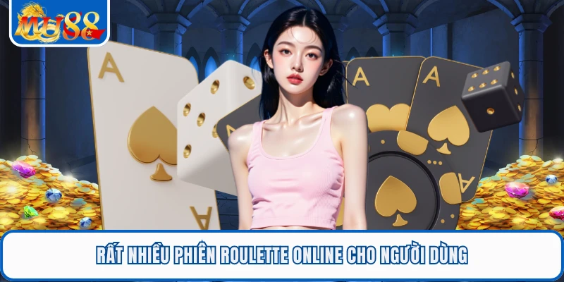 Rất nhiều phiên roulette online cho người dùng 